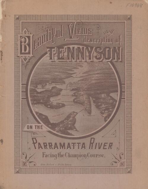 The Parramatta River : a sketch of its attractions, historic associations, &c., and a glimpse at the Tennyson estate with its future / by Linnaeus
