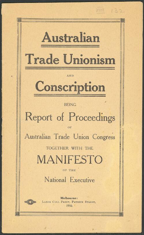 Australian trade unionism and conscription : being report of proceedings of Australian Trade Union Congress, together with the manifesto of the National Executive