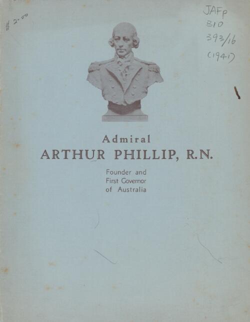 The Admiral Phillip commemoration sermon preached in St. Andrew's Cathedral, Sydney, 12th October, 1941 / by Ven. Archdeacon S.M. Johnstone