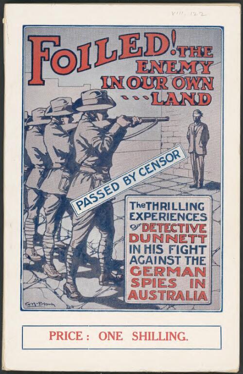 Foiled! : the enemy in our own land ; the thrilling experiences of detective Dunnett in his fight against the German spies in Australia / as chronicled by W. Gordon Henderson
