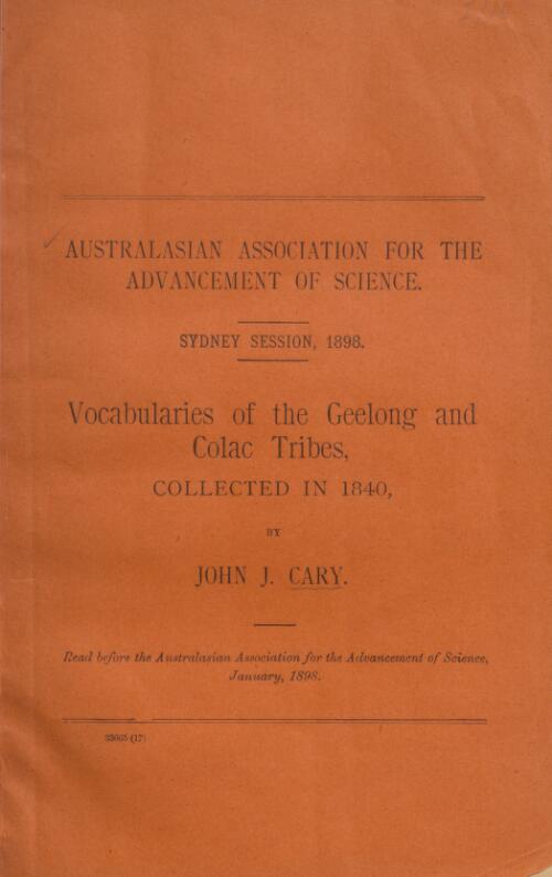 Vocabularies of the Geelong and Colac tribes, collected in 1840 / by John J. Cary