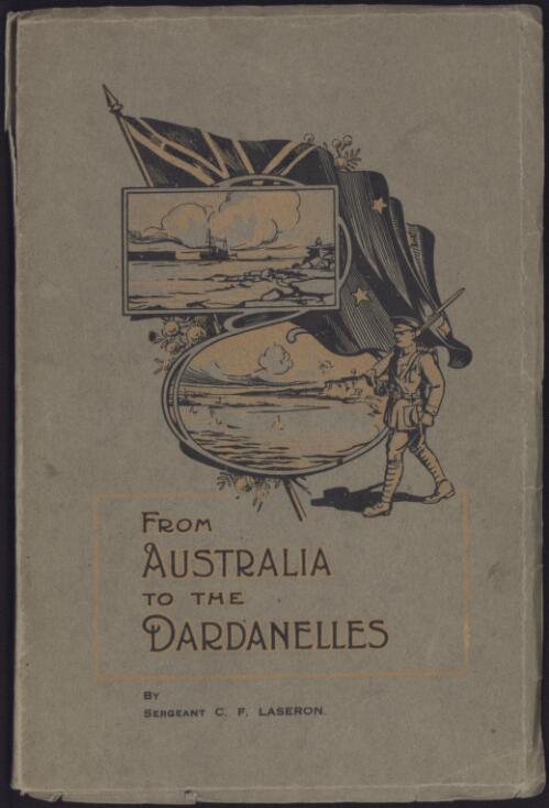 From Australia to the Dardanelles : being some odd pages from the diary of Charles Francis Laseron, sergeant in the 13th Battalion, Australian Imperial Forces
