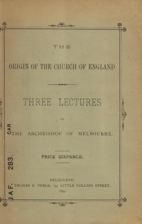 The origin of the Church of England : three lectures / by the Archbishop of Melbourne