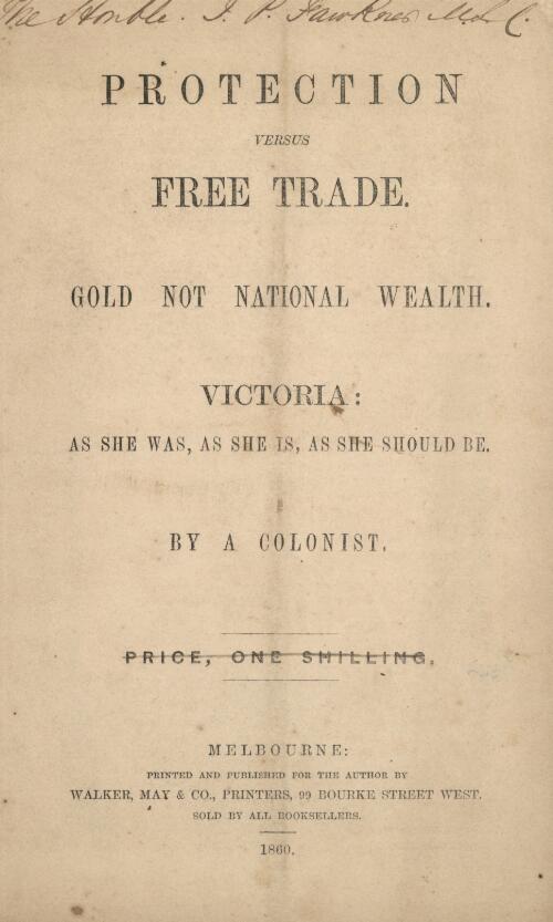 Protection versus free trade, gold not national wealth : Victoria, as she was, as she is, as she should be / by a Colonist