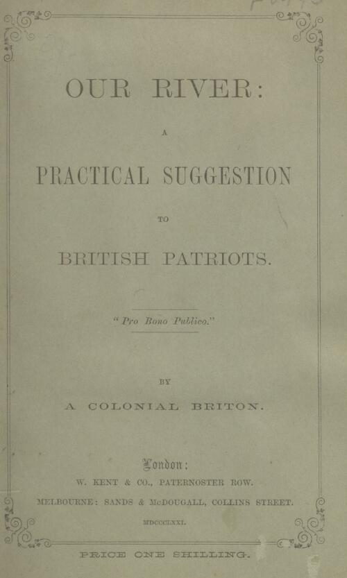Our river : a practical suggestion to British patriots / by a Colonial Briton