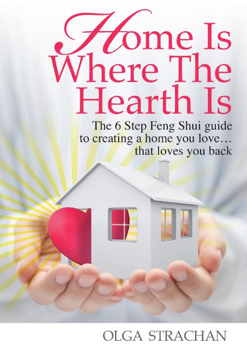 Home is where the hearth is : the 6 step feng shui guide to creating a home you love... that loves you back