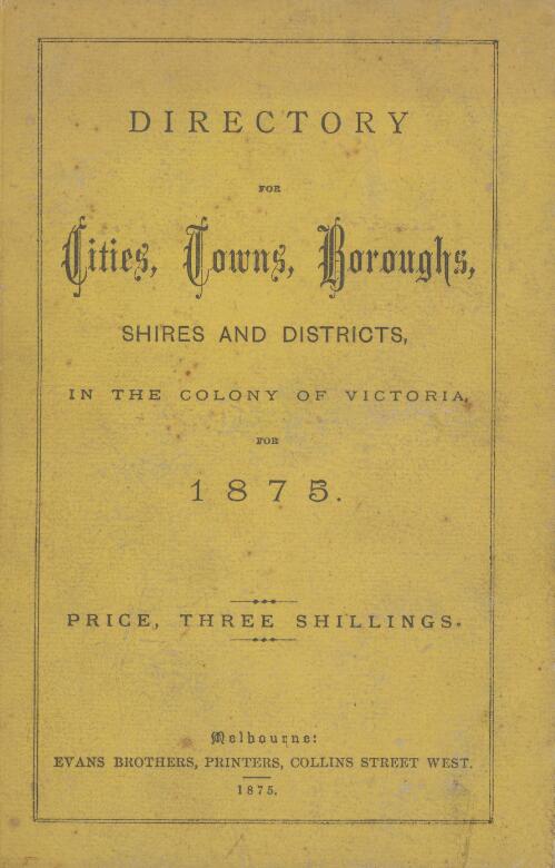 Directory for cities, towns, boroughs, shires and districts in the colony of Victoria for 1875