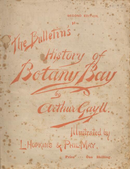 The Bulletin's History of Botany Bay / by Arthur Gayll ; illustrated by L. Hopkins and Phil May