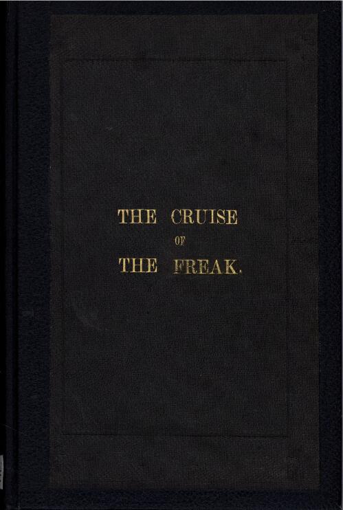 The cruise of the Freak : a narrative of a visit to the islands in Bass and Banks Straits with some account of the islands / by the Rev. Canon Brownrigg