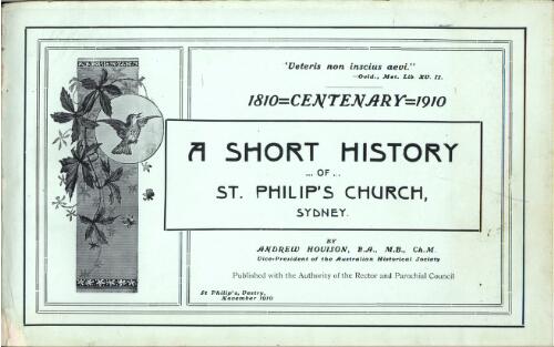 A short history of St. Philip's Church, Sydney : centenary 1810-1910 / by Andrew Houison