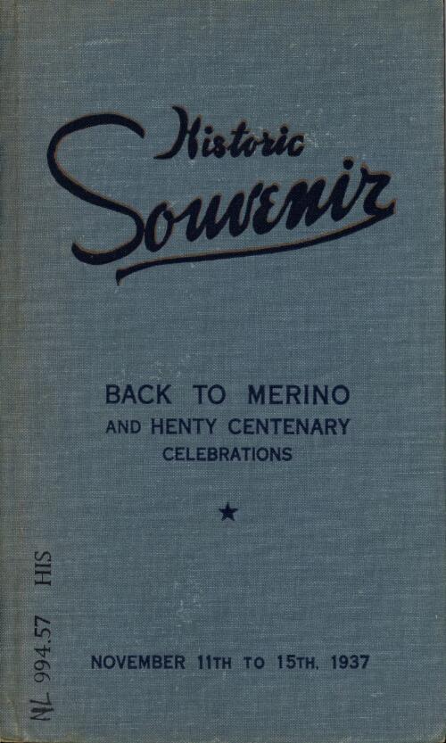 Historic souvenir of the Back to Merino and Henty centenary celebrations, November 11th to 15th, 1937