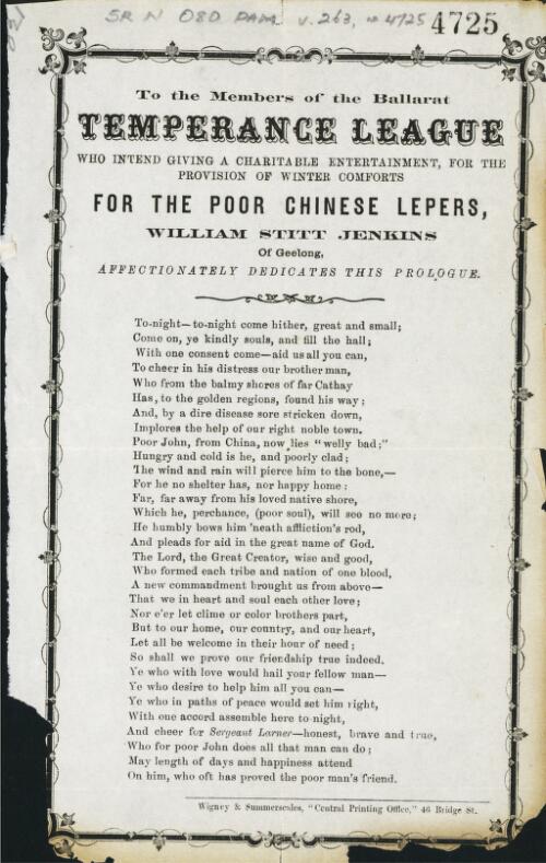 To the members of the Ballarat Temperance League : who intend giving a charitable entertainment for the provision of winter comforts for the poor Chinese lepers / William Stitt Jenkins, of Geelong, affectionately dedicates this prologue