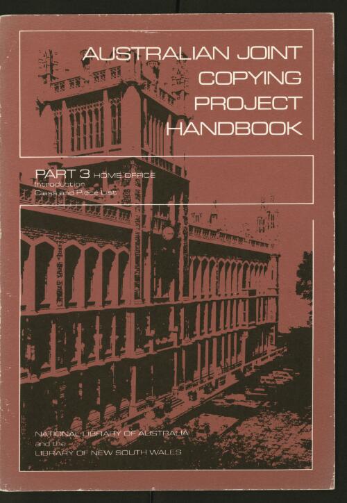 Australian Joint Copying Project handbook. Part 3. Home Office - class and piece list / National Library of Australia and the State Library of New South Wales