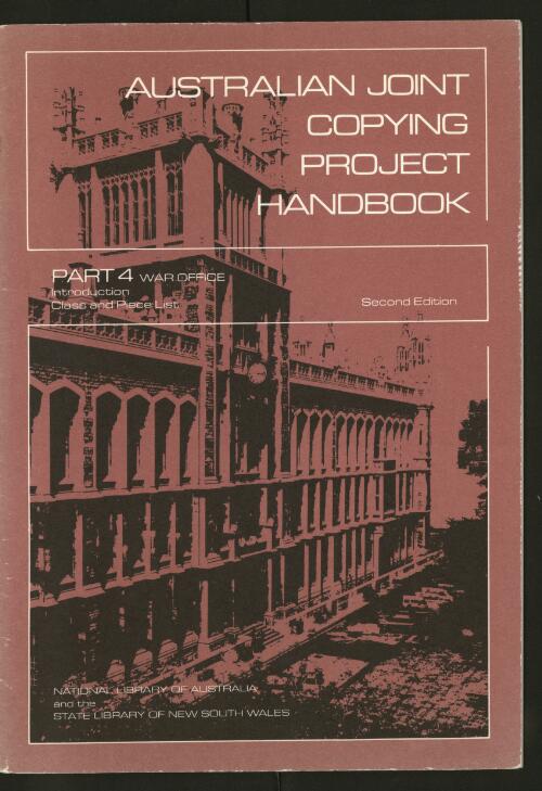 Australian Joint Copying Project handbook. Part 4. War Office. Introduction, class and piece list / National Library of Australia and the State Library of New South Wales