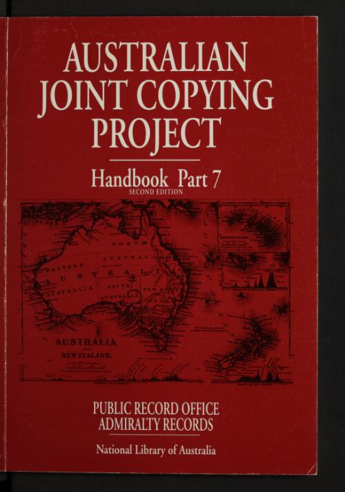 Australian Joint Copying Project handbook. Part 7, Public Record Office Admiralty records / compiled by Margaret E. Phillips