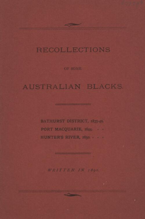 Recollections of some Australian blacks : Bathurst district, 1835-40, Port Macquarie, 1844, Hunter's River, 1850