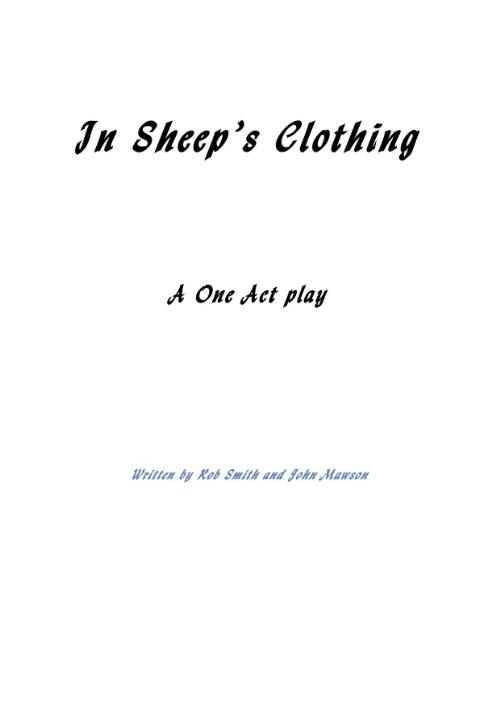 In sheep's clothing : a one act play / written by Rob Smith and John Mawson