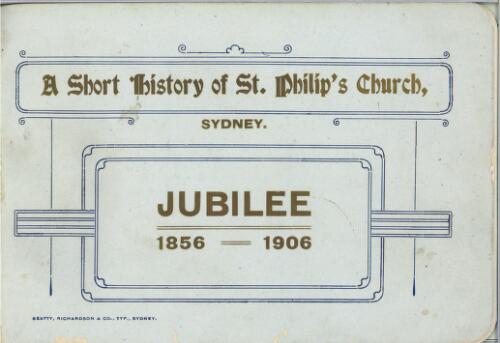 A short history of St. Philip's Church, Sydney : jubilee 1856-1906 / [A.H.]