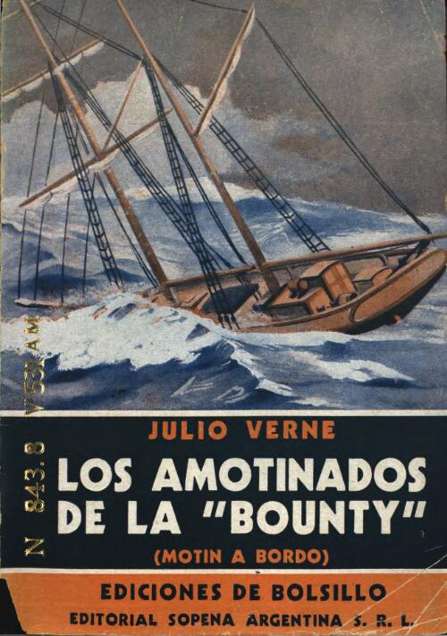 Los amotinados de la Bounty : motin a bordo / Julio Verne ; traduccion directa del frances de Alfredo Ortiz Barili