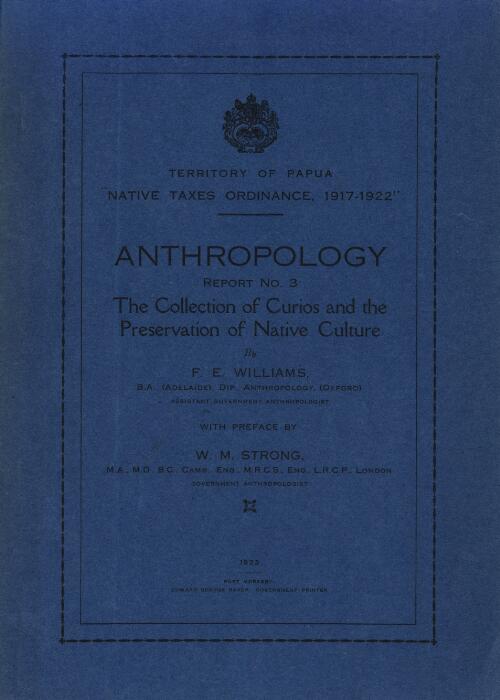 The collection of curios and the preservation of native culture / by F.E. Williams ; with preface by W.M. Strong