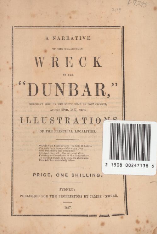 A Narrative of the melancholy wreck of the "Dunbar", merchant ship, on the south head of Port Jackson, August 20th, 1857 : with illustrations of the principal localities