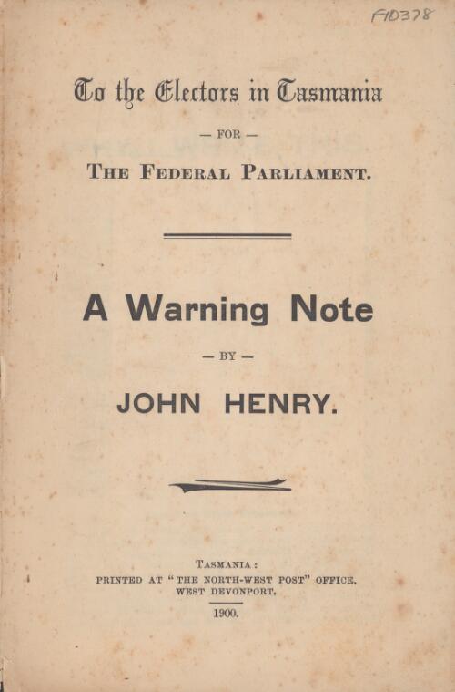 To the electors in Tasmania for the federal parliament : a warning note / by John Henry