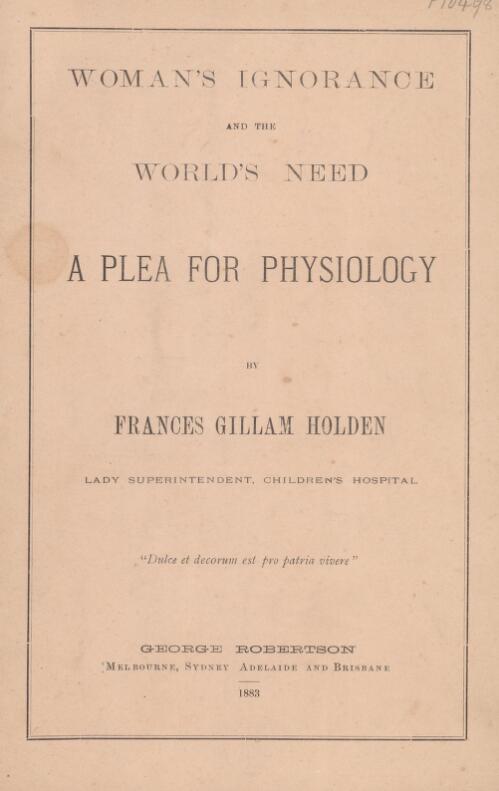 Woman's ignorance and the world's need : a plea for physiology / by Frances Gillam Holden