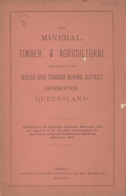 The Mineral, timber & agricultural resources of the Walsh and Tinaroo mining district, Herberton, Queensland