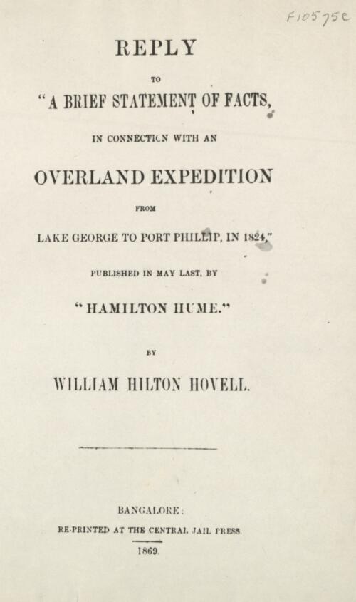 Reply to A brief statement of facts in connection with an overland expedition from Lake George to Port Phillip in 1824, published in May last by Hamilton Hume / by William Hilton Hovell