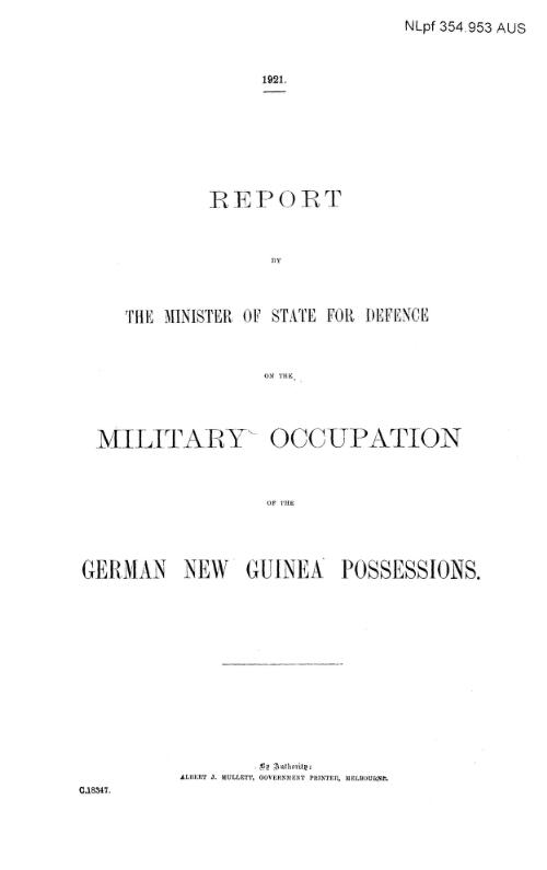Report by the Minister of State for Defence on the military occupation of the German New Guinea possessions
