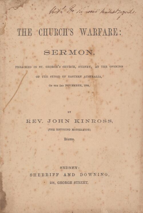 The church's warfare : sermon preached in St. George's church, Sdyeny, at the opening of the Synod of Eastern Australia, on the 2nd November, 1864 / by John Kinross