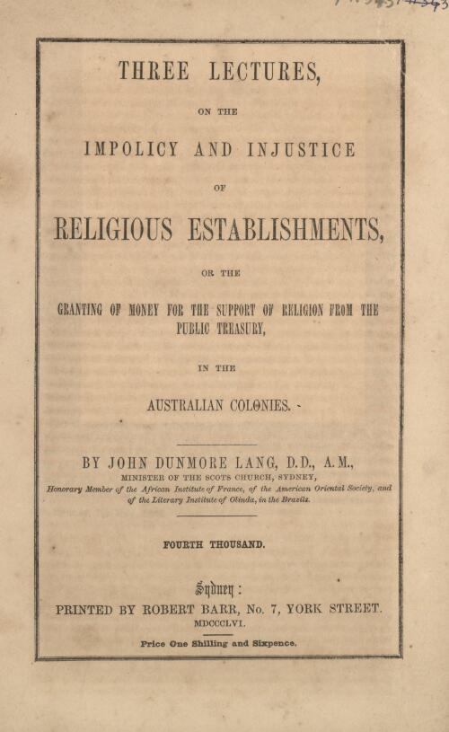 Three lectures on the impolicy and injustice of religious establishments, or, The granting of money for the support of religion from the public treasury, in the Australian colonies / by John Dunmore Lang