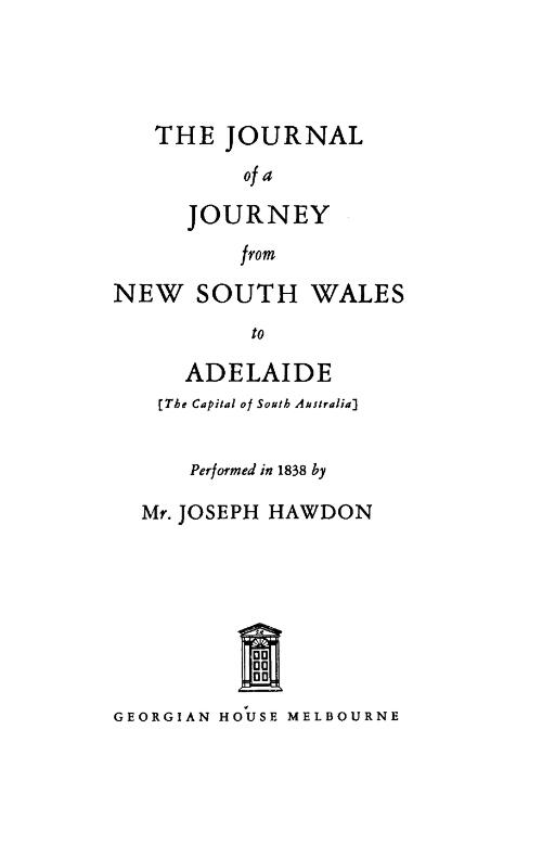 The journal of a journey from New South Wales to Adelaide (the capital of South Australia) performed in 1838 / by Mr. Joseph Hawdon