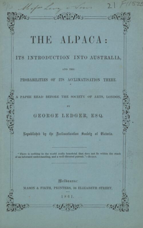The alpaca : its introduction into Australia, and the probabilities of its acclimatisation there / by George Ledger
