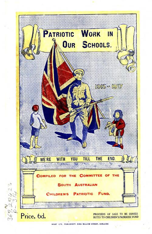 Patriotic work in our schools : a report on the South Australian Children's Patriotic Fund (under approval State War Council), showing administration of funds and some phases of the work, Sept. 1915-17 / compiled for the Committee of the C.P.F. by Adelaide L. Miethke