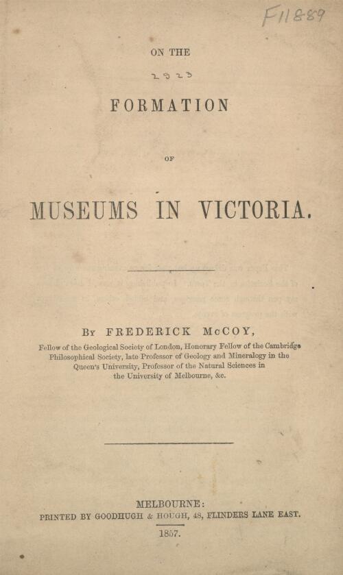 On the formation of museums in Victoria / by Frederick McCoy
