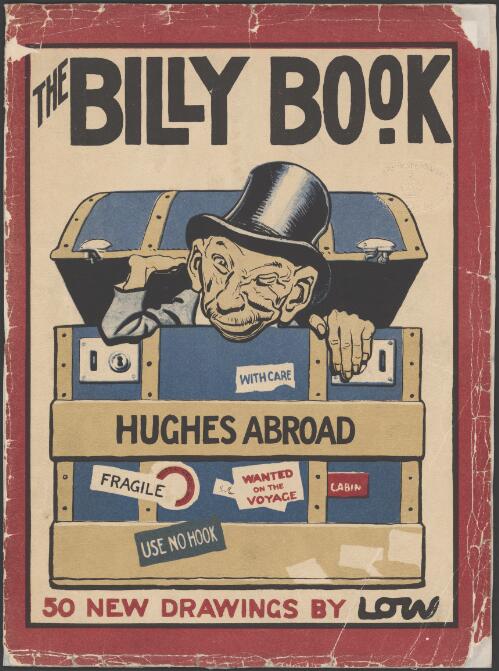 The Billy book : Hughes abroad / Cartoons by Low