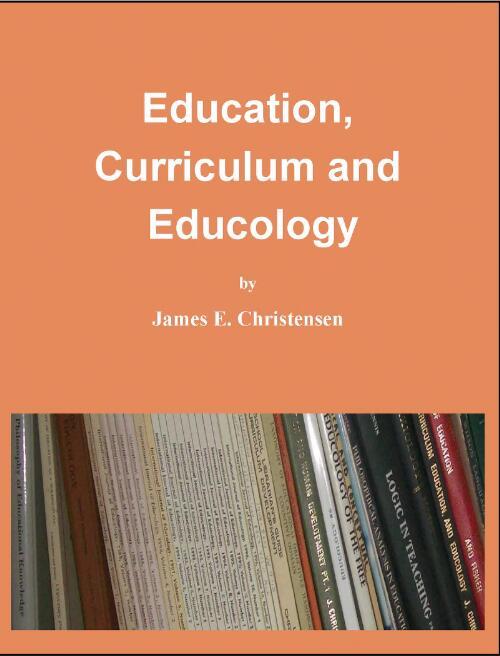 Education, curriculum and educology / by James E. Christensen