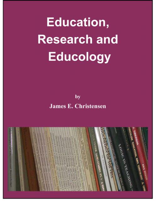 Education, research and educology / by James E Christensen