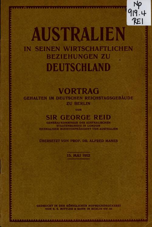 Australien in seinen wirtschaftlichen Beziehungen zu Deutschland : vortrag gehatten im Deutshen Reichstagsgebaude zu Berlin / von Sir George Reid