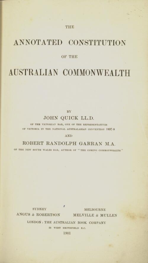 The annotated constitution of the Australian Commonwealth / by John Quick and Robert Randolph Garran