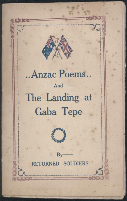 Anzac poems and the landing at Gaba Tepe / by Returned Soldiers