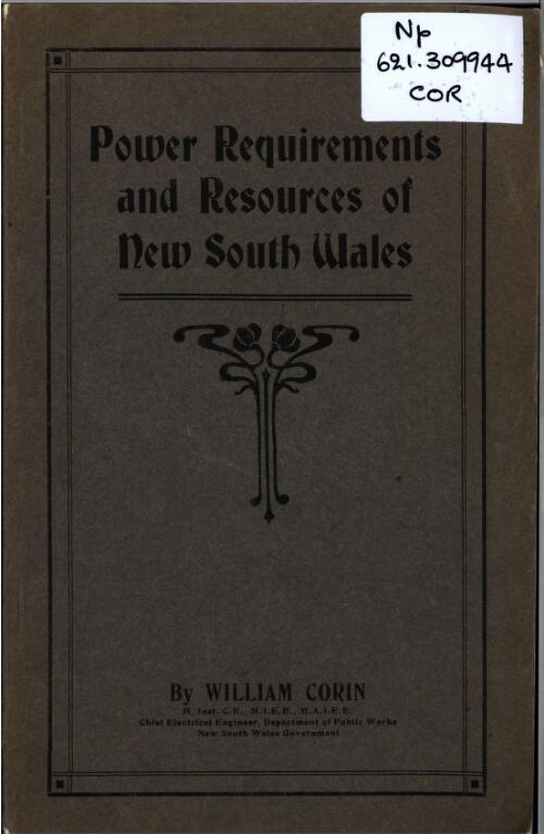 Power requirements and resources of New South Wales / by William Corin, Chief Electrical Engineer, Department of Public Works, New South Wales