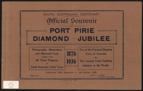 Official souvenir of Port Pirie diamond jubilee, 1876-1936 : celebration 26th September to 3rd October, 1936