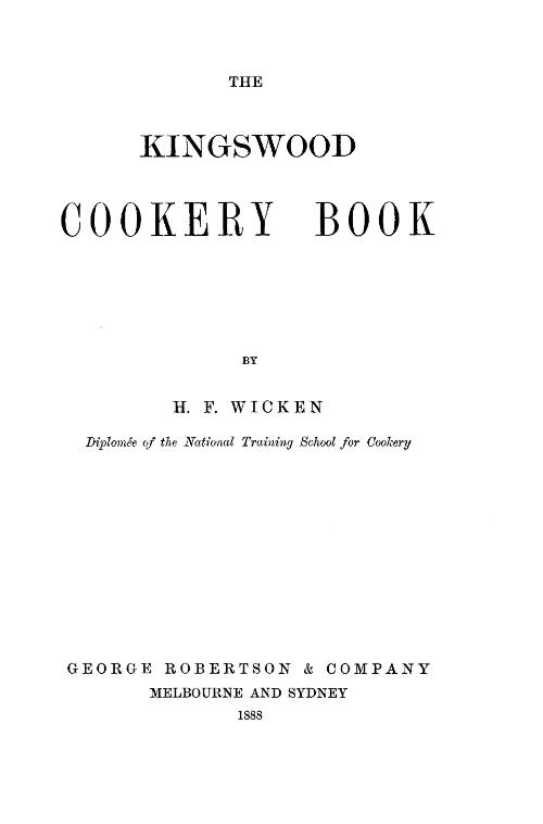 The Kingswood cookery book / by H.F. Wicken