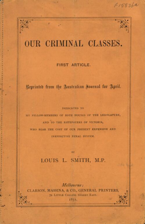 "Our criminal classes" : first article, reprinted from the Australian journal for April / by Louis L. Smith