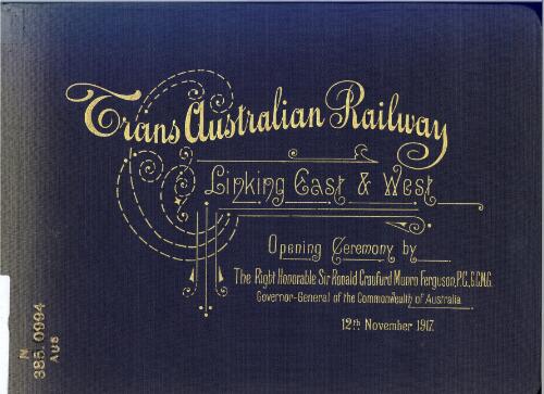 Trans-Australian railway : linking east and west : opening ceremony by the Right Honorable Sir Ronald Crawfurd Munroe Ferguson ... Governor-General of the Commonwealth of Australia