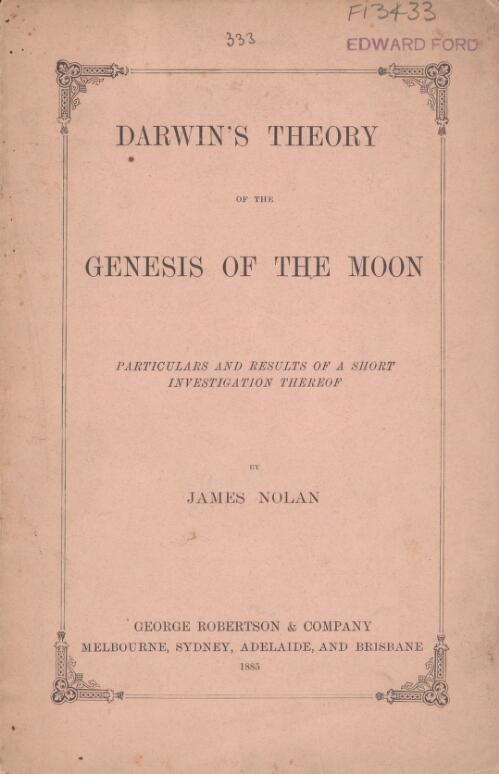 Darwin's theory of the genesis of the moon : particulars and results of a short investigation thereof / by James Nolan