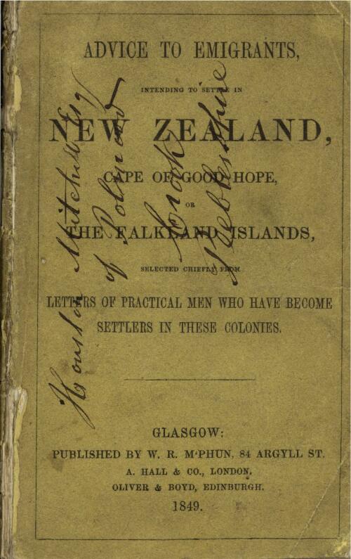Advice to emigrants intending to settle in New Zealand, Cape of Good Hope, or the Falkland Islands, selected chiefly from letters of practical men who have become settlers in these colonies