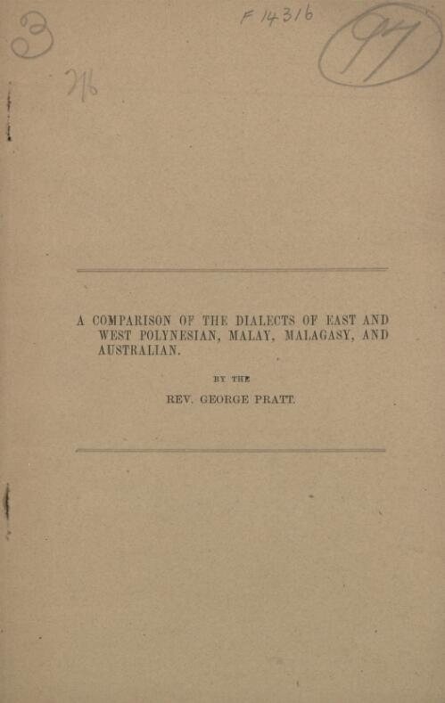 A comparison of the dialects of east and west Polynesian, Malay, Malagasy and Australian / by the Rev. George Pratt